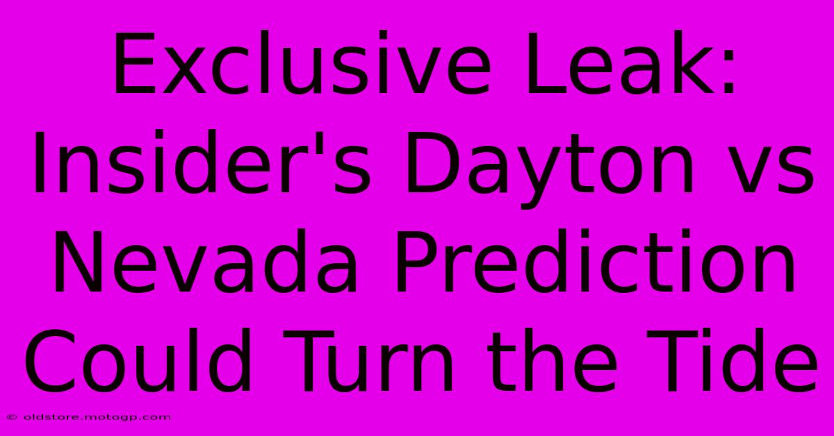 Exclusive Leak: Insider's Dayton Vs Nevada Prediction Could Turn The Tide