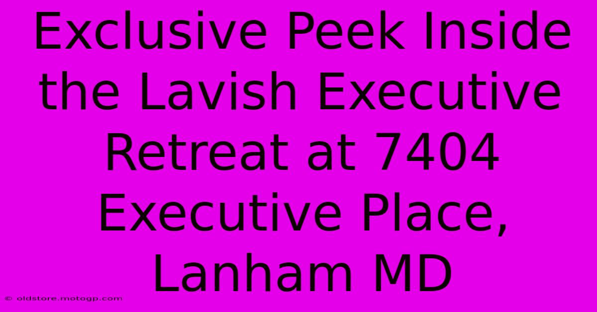 Exclusive Peek Inside The Lavish Executive Retreat At 7404 Executive Place, Lanham MD