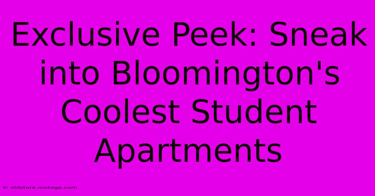 Exclusive Peek: Sneak Into Bloomington's Coolest Student Apartments