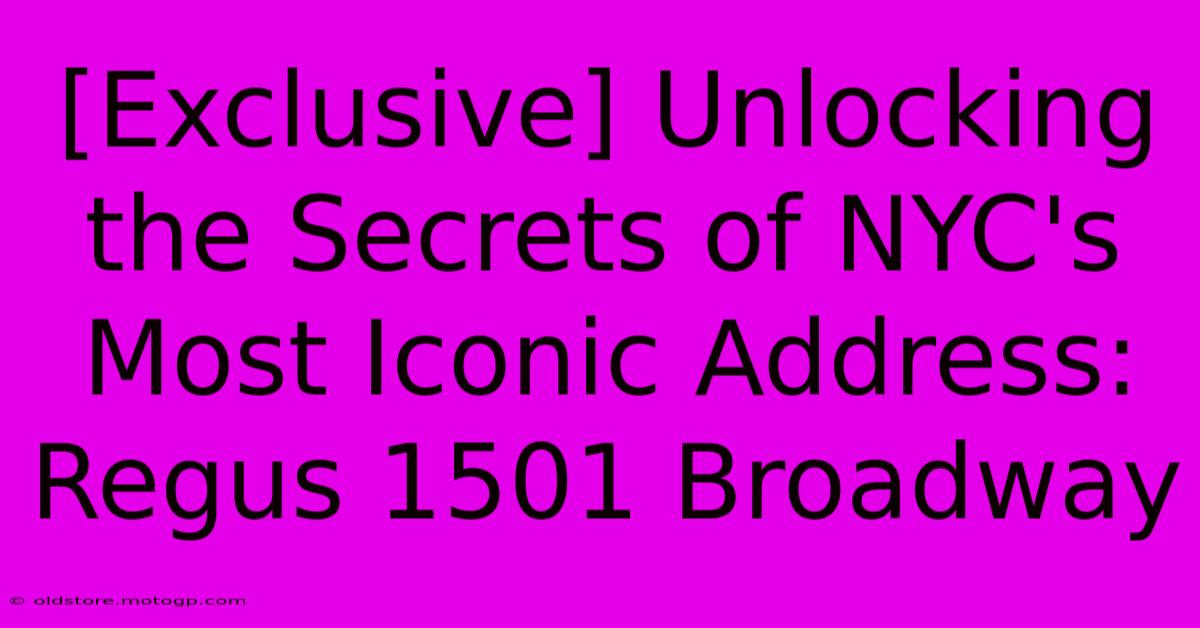 [Exclusive] Unlocking The Secrets Of NYC's Most Iconic Address: Regus 1501 Broadway