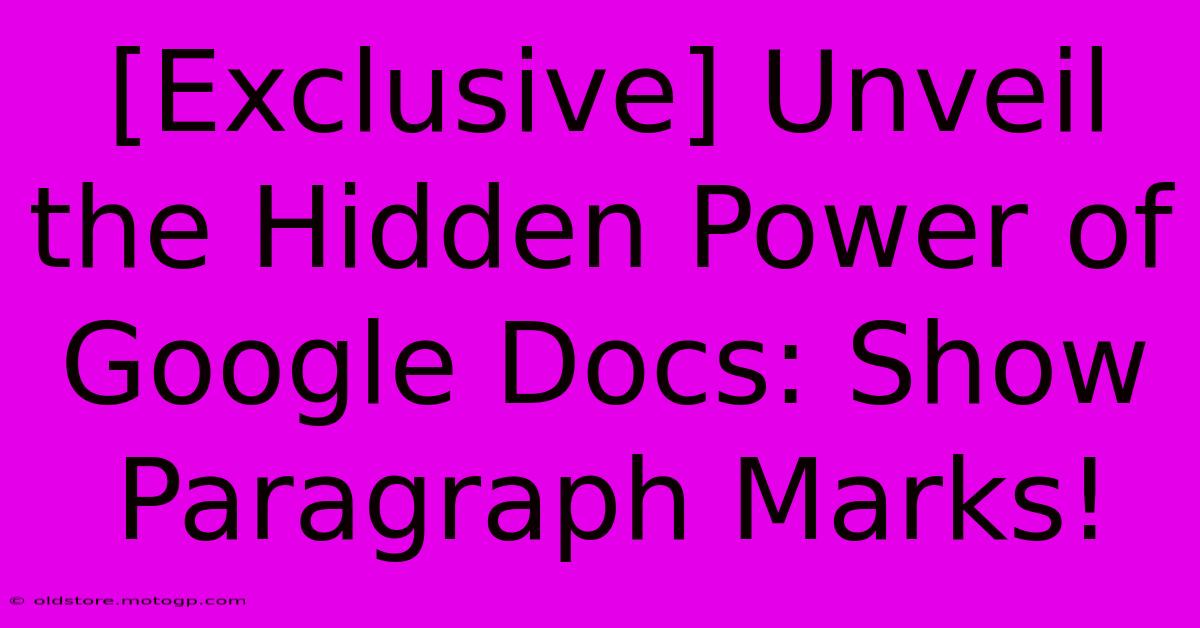 [Exclusive] Unveil The Hidden Power Of Google Docs: Show Paragraph Marks!