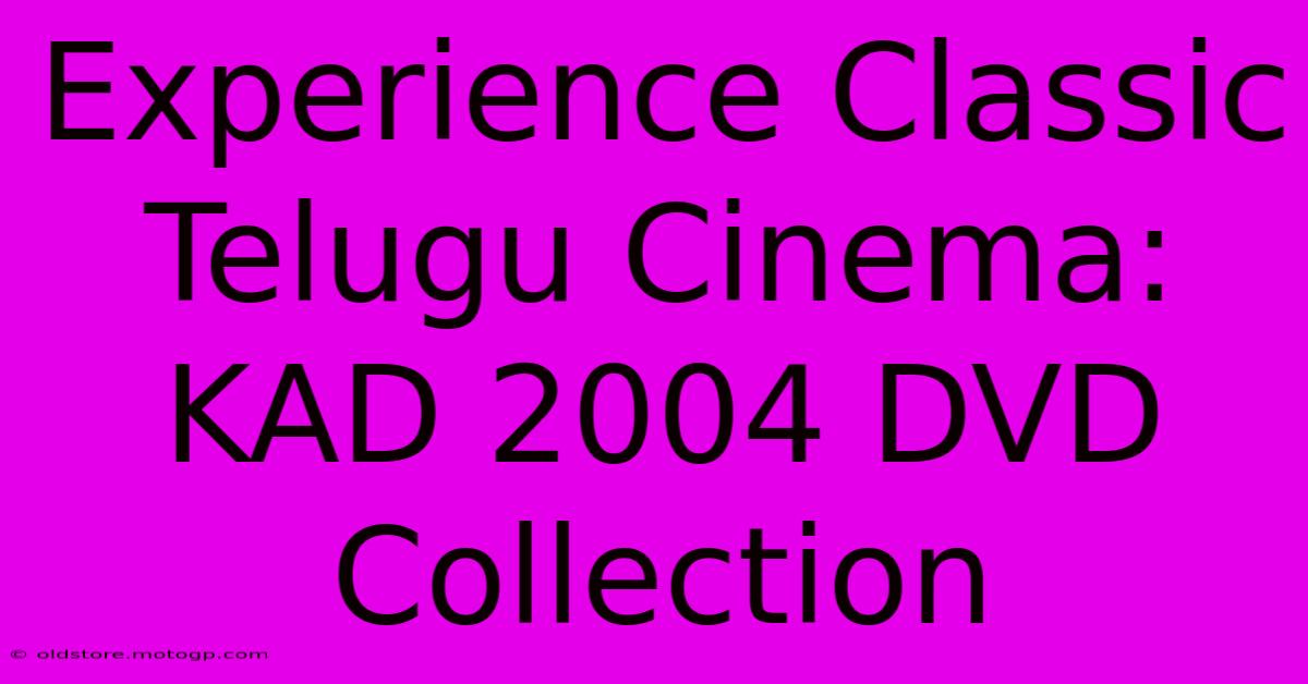 Experience Classic Telugu Cinema: KAD 2004 DVD Collection