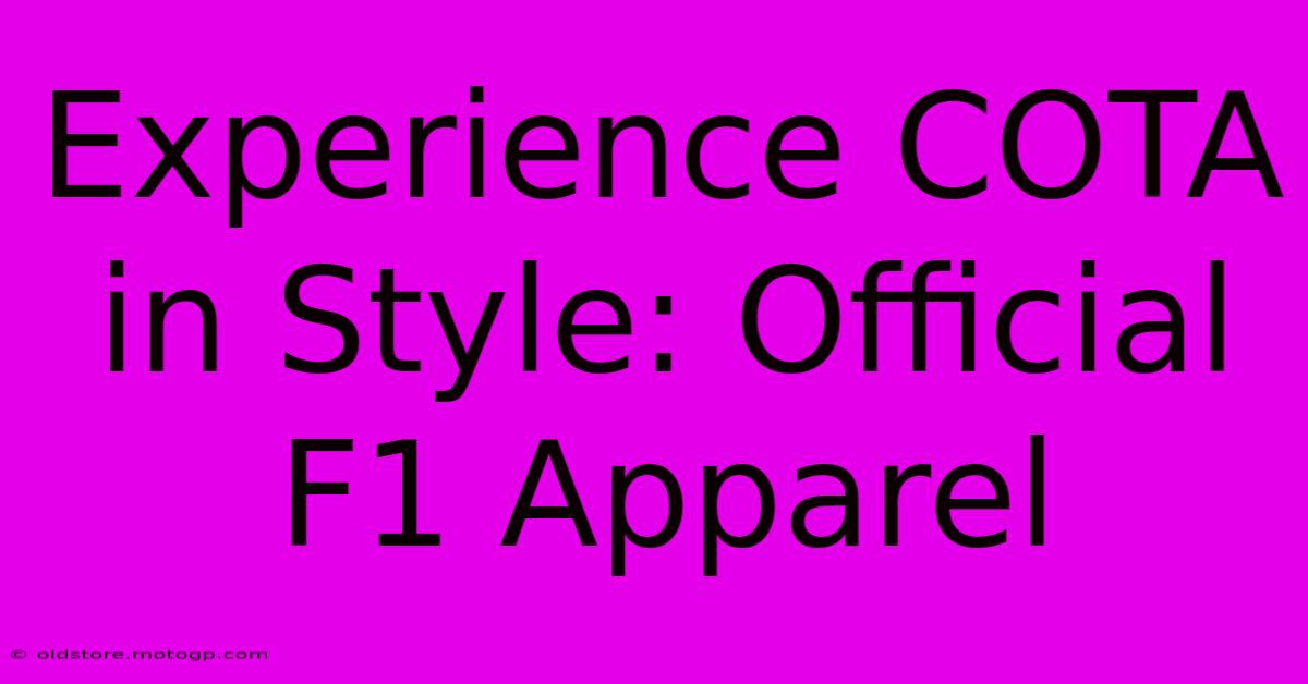 Experience COTA In Style: Official F1 Apparel