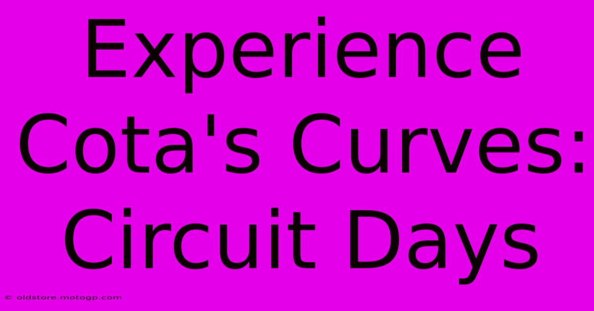 Experience Cota's Curves: Circuit Days