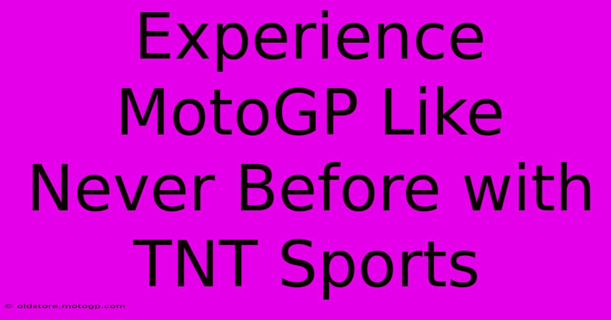 Experience MotoGP Like Never Before With TNT Sports