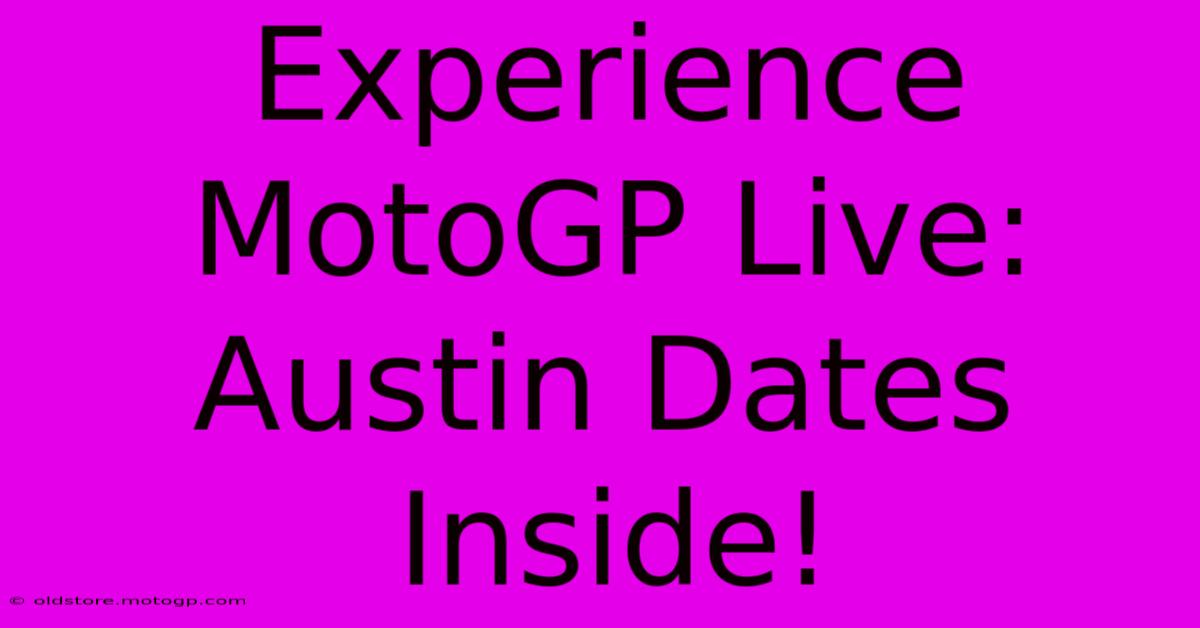 Experience MotoGP Live: Austin Dates Inside!