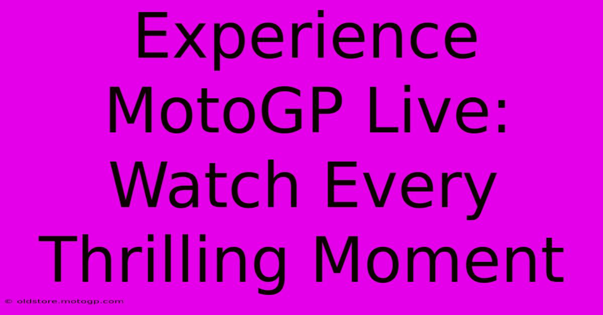 Experience MotoGP Live: Watch Every Thrilling Moment