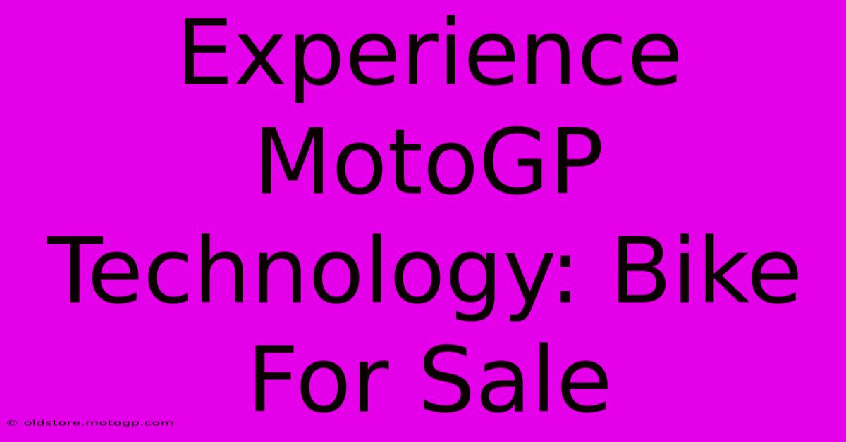 Experience MotoGP Technology: Bike For Sale