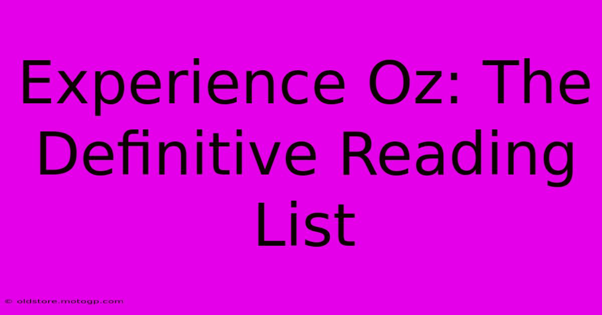 Experience Oz: The Definitive Reading List