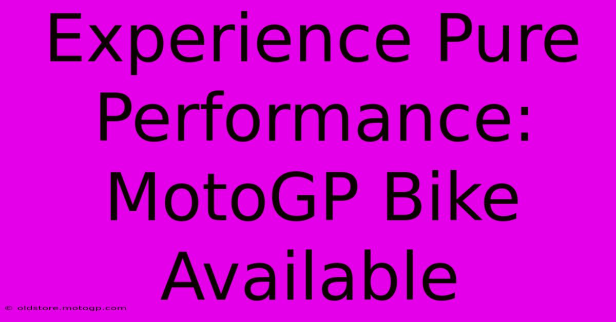 Experience Pure Performance: MotoGP Bike Available