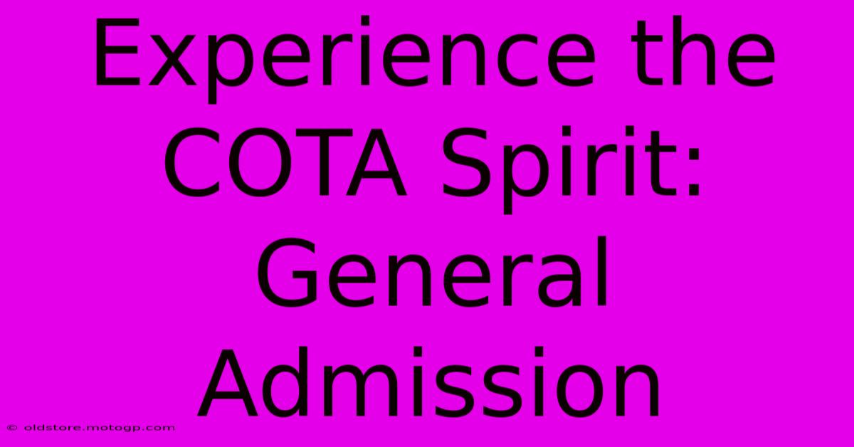 Experience The COTA Spirit: General Admission