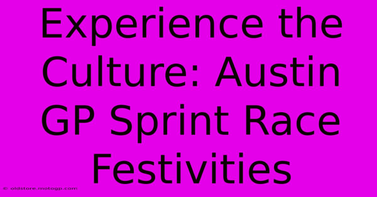 Experience The Culture: Austin GP Sprint Race Festivities