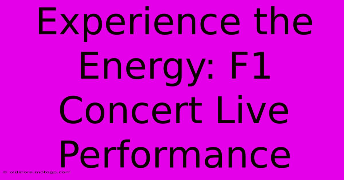 Experience The Energy: F1 Concert Live Performance