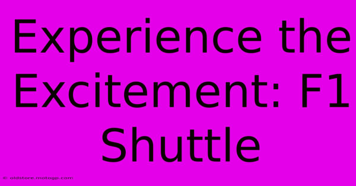 Experience The Excitement: F1 Shuttle