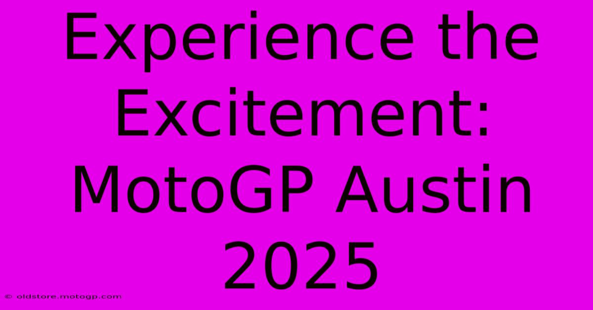 Experience The Excitement: MotoGP Austin 2025