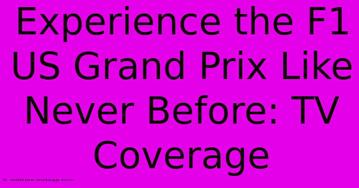 Experience The F1 US Grand Prix Like Never Before: TV Coverage