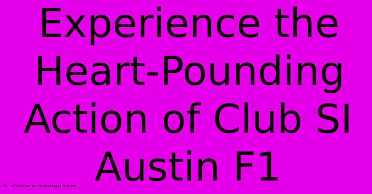 Experience The Heart-Pounding Action Of Club SI Austin F1