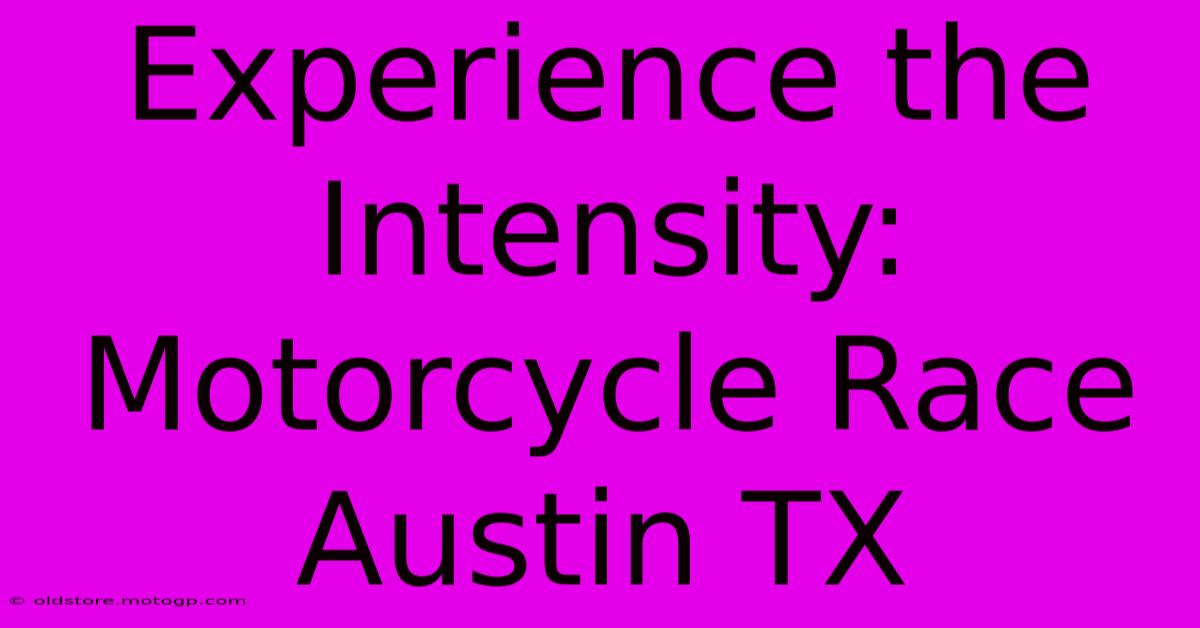 Experience The Intensity: Motorcycle Race Austin TX