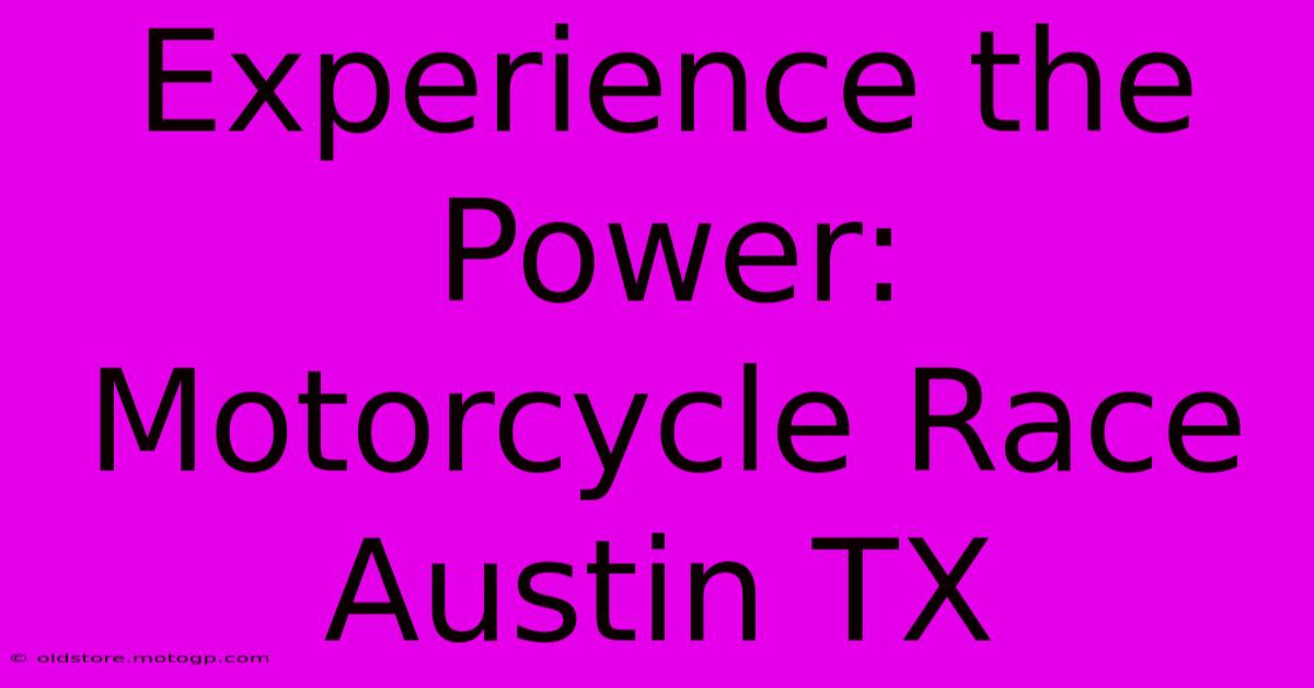 Experience The Power: Motorcycle Race Austin TX