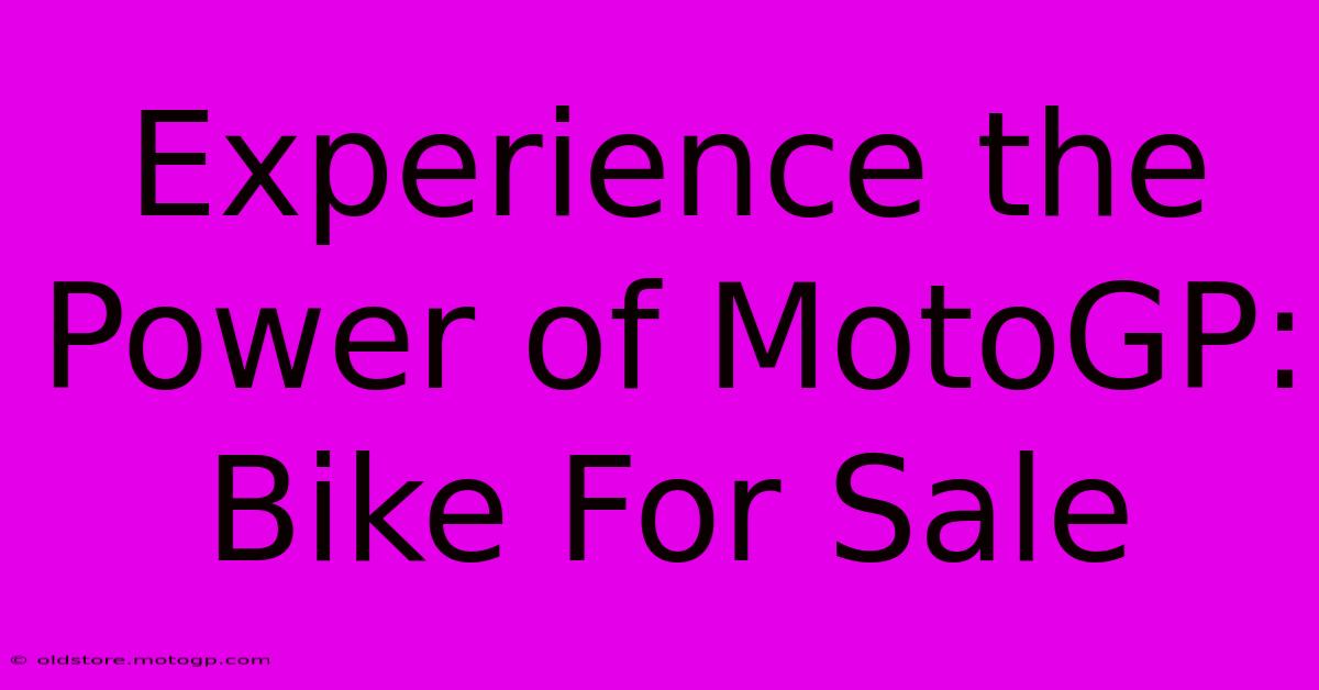 Experience The Power Of MotoGP: Bike For Sale