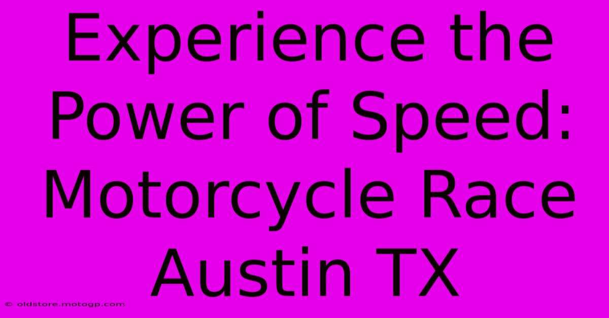 Experience The Power Of Speed: Motorcycle Race Austin TX