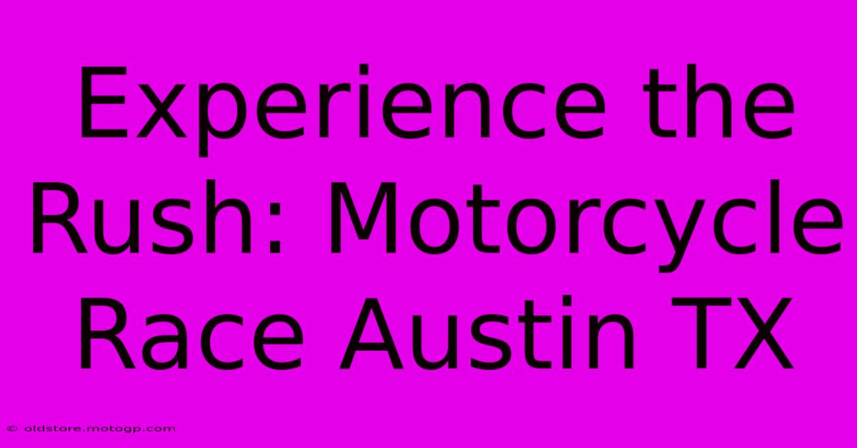 Experience The Rush: Motorcycle Race Austin TX