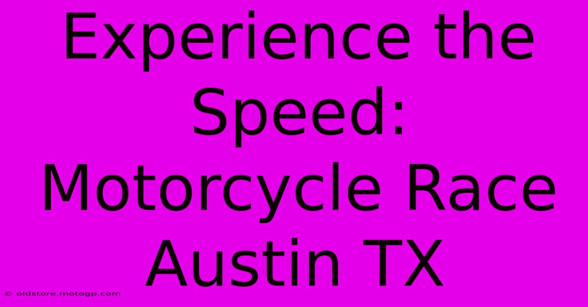 Experience The Speed: Motorcycle Race Austin TX