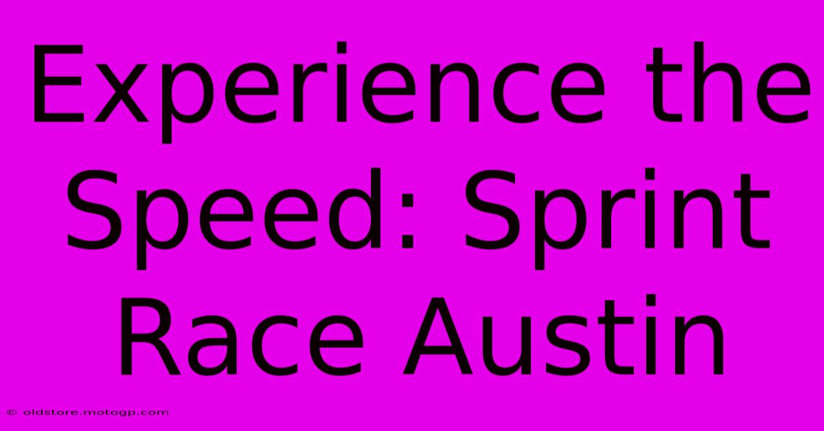 Experience The Speed: Sprint Race Austin