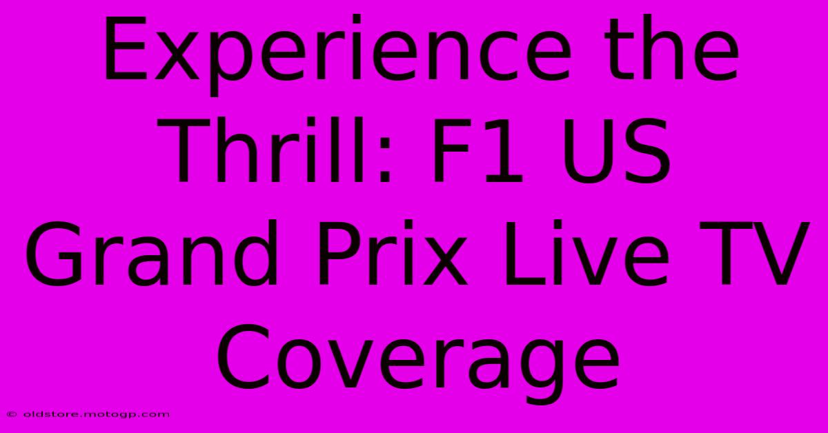 Experience The Thrill: F1 US Grand Prix Live TV Coverage