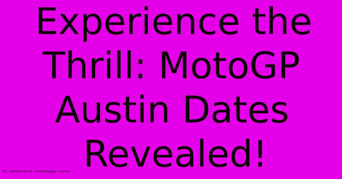 Experience The Thrill: MotoGP Austin Dates Revealed!