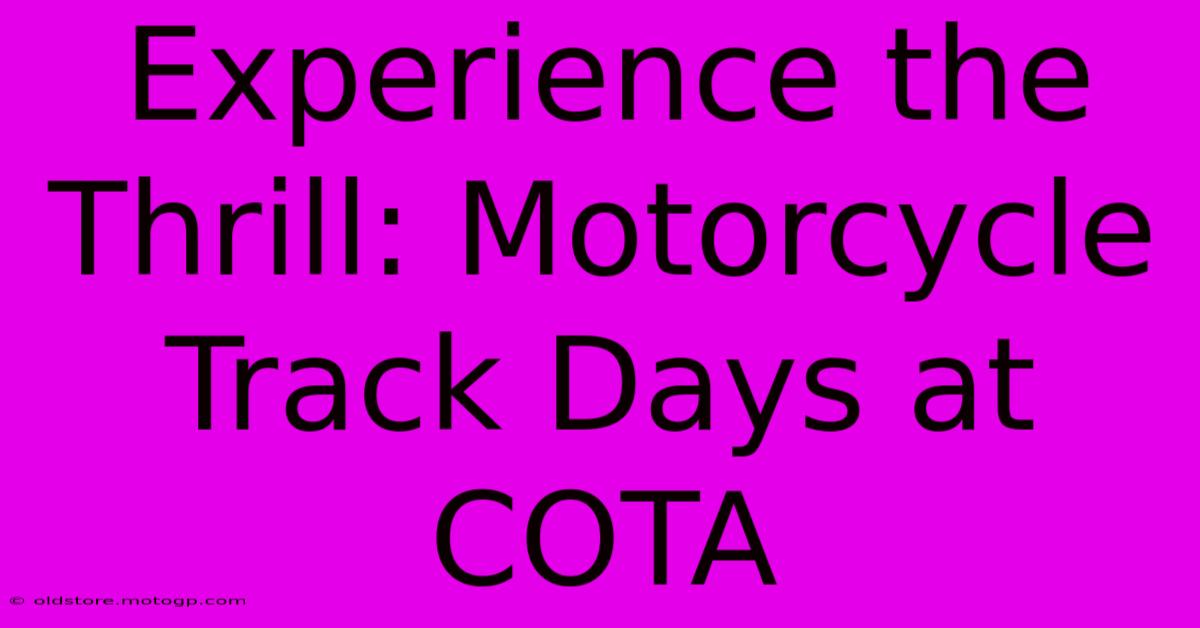 Experience The Thrill: Motorcycle Track Days At COTA