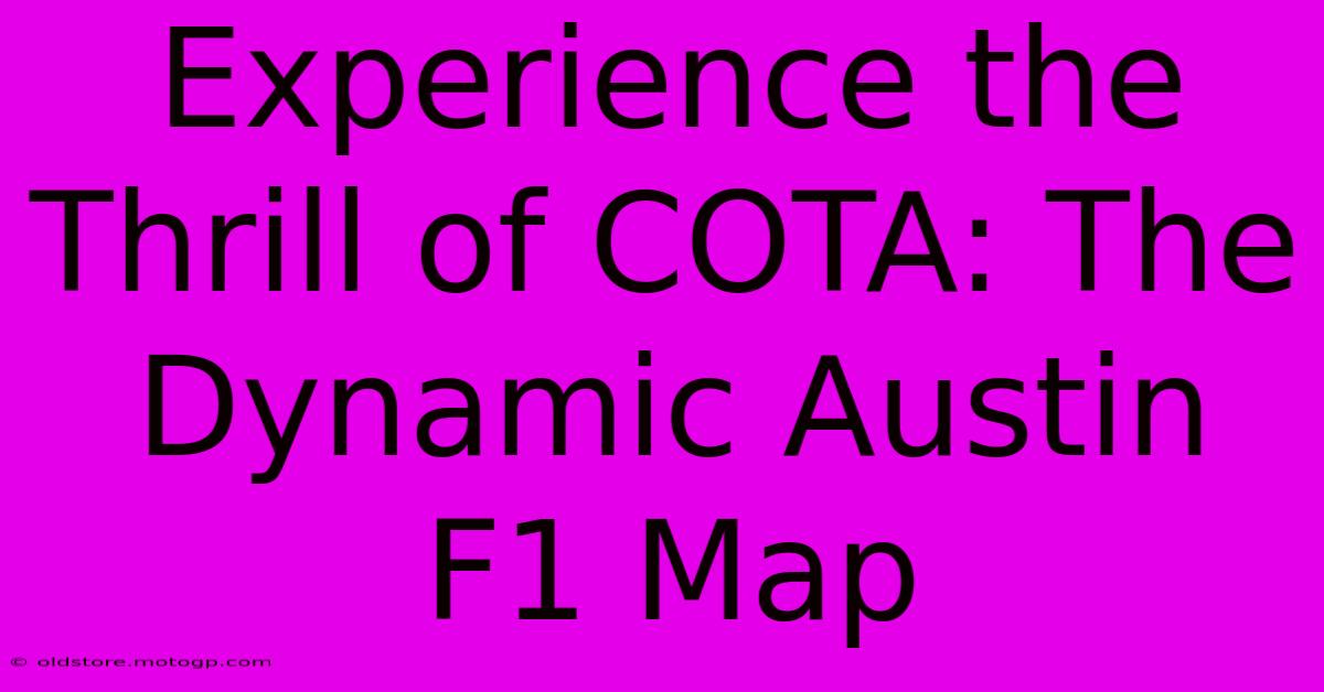 Experience The Thrill Of COTA: The Dynamic Austin F1 Map