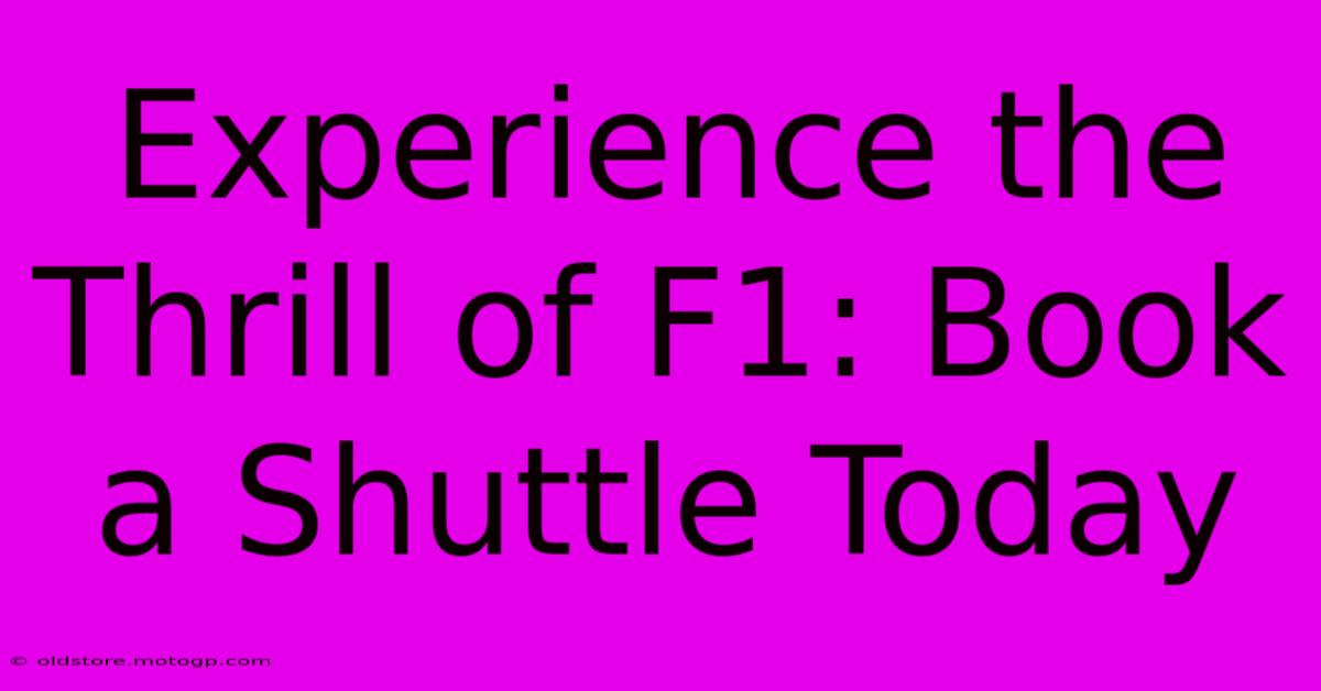 Experience The Thrill Of F1: Book A Shuttle Today