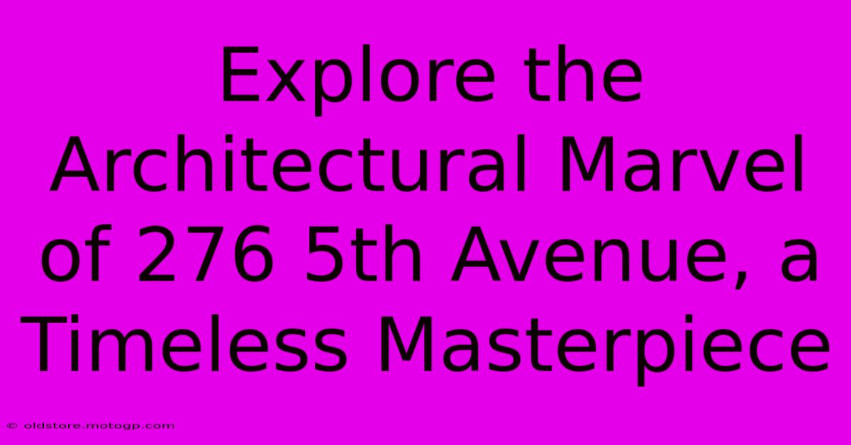 Explore The Architectural Marvel Of 276 5th Avenue, A Timeless Masterpiece