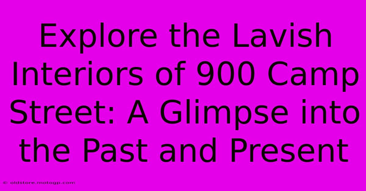 Explore The Lavish Interiors Of 900 Camp Street: A Glimpse Into The Past And Present