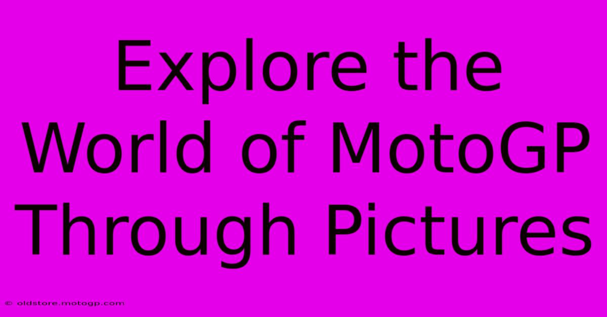 Explore The World Of MotoGP Through Pictures