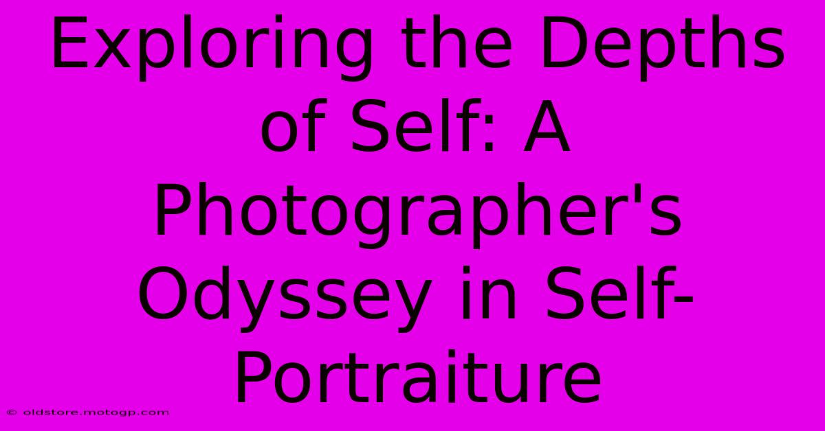 Exploring The Depths Of Self: A Photographer's Odyssey In Self-Portraiture