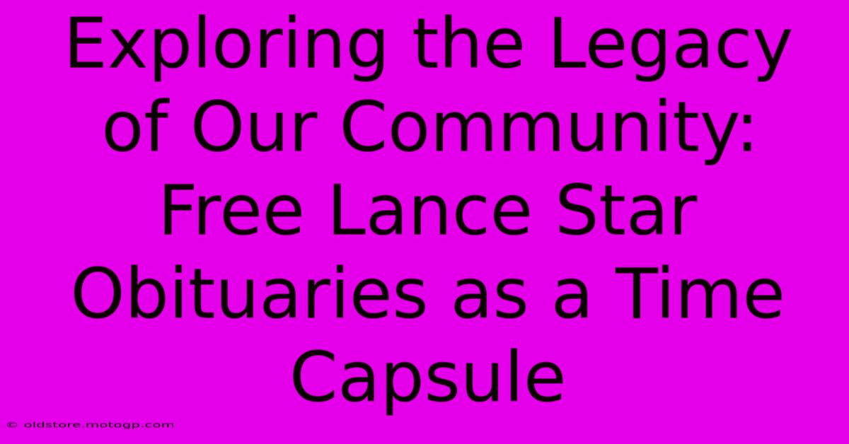 Exploring The Legacy Of Our Community: Free Lance Star Obituaries As A Time Capsule