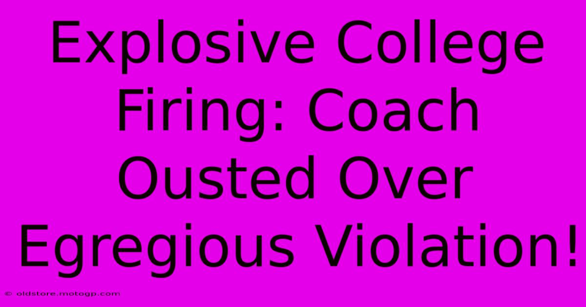 Explosive College Firing: Coach Ousted Over Egregious Violation!