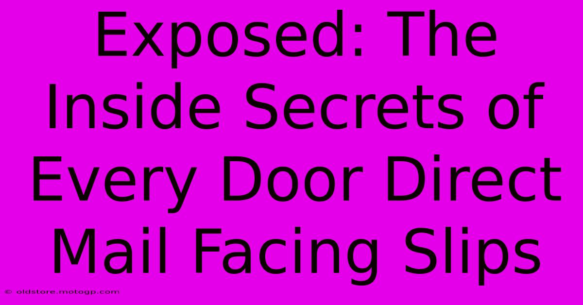 Exposed: The Inside Secrets Of Every Door Direct Mail Facing Slips