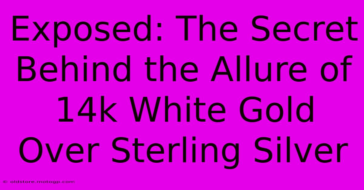 Exposed: The Secret Behind The Allure Of 14k White Gold Over Sterling Silver