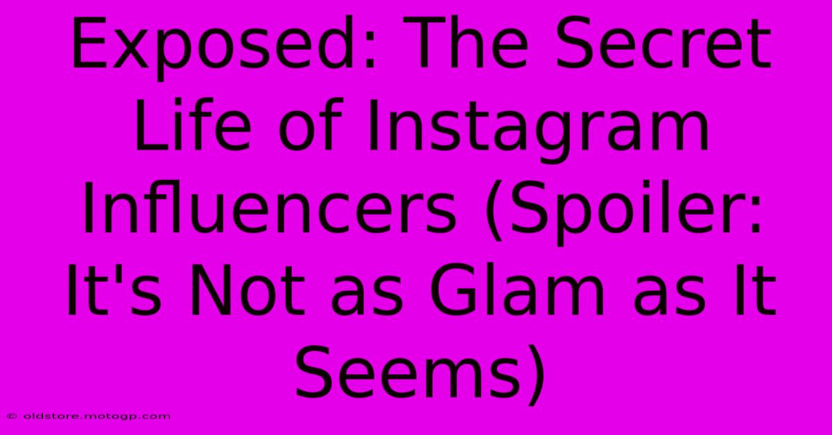 Exposed: The Secret Life Of Instagram Influencers (Spoiler: It's Not As Glam As It Seems)