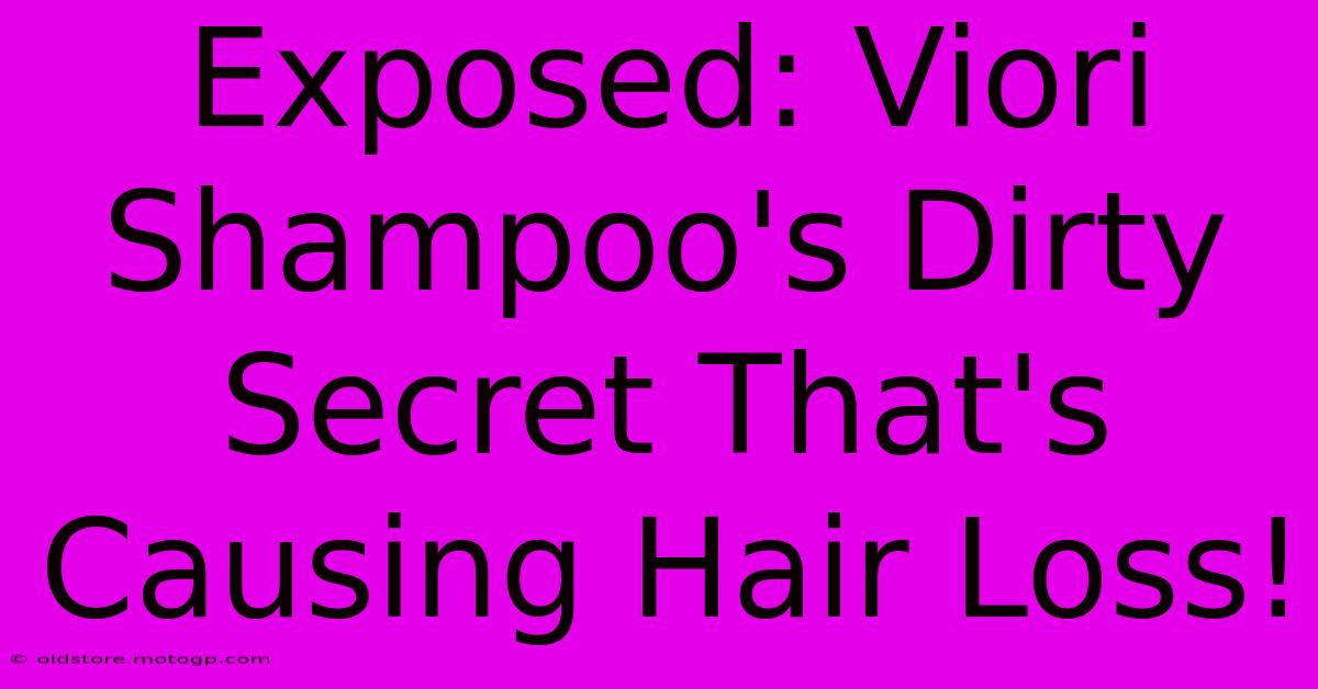 Exposed: Viori Shampoo's Dirty Secret That's Causing Hair Loss!