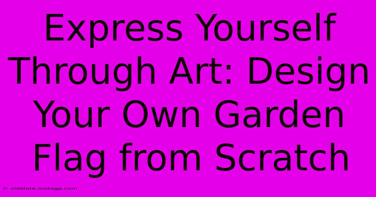 Express Yourself Through Art: Design Your Own Garden Flag From Scratch