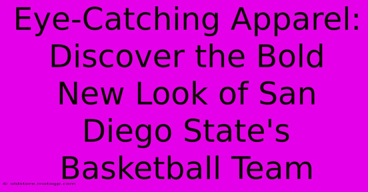 Eye-Catching Apparel: Discover The Bold New Look Of San Diego State's Basketball Team