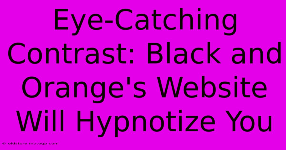 Eye-Catching Contrast: Black And Orange's Website Will Hypnotize You