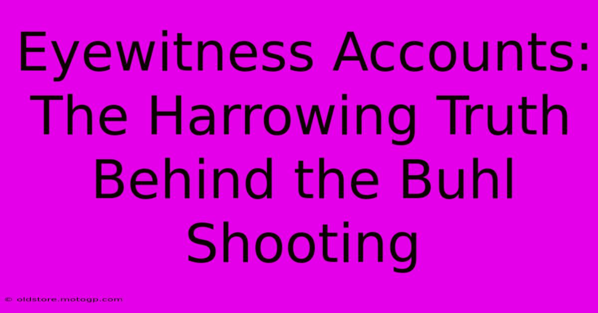 Eyewitness Accounts: The Harrowing Truth Behind The Buhl Shooting