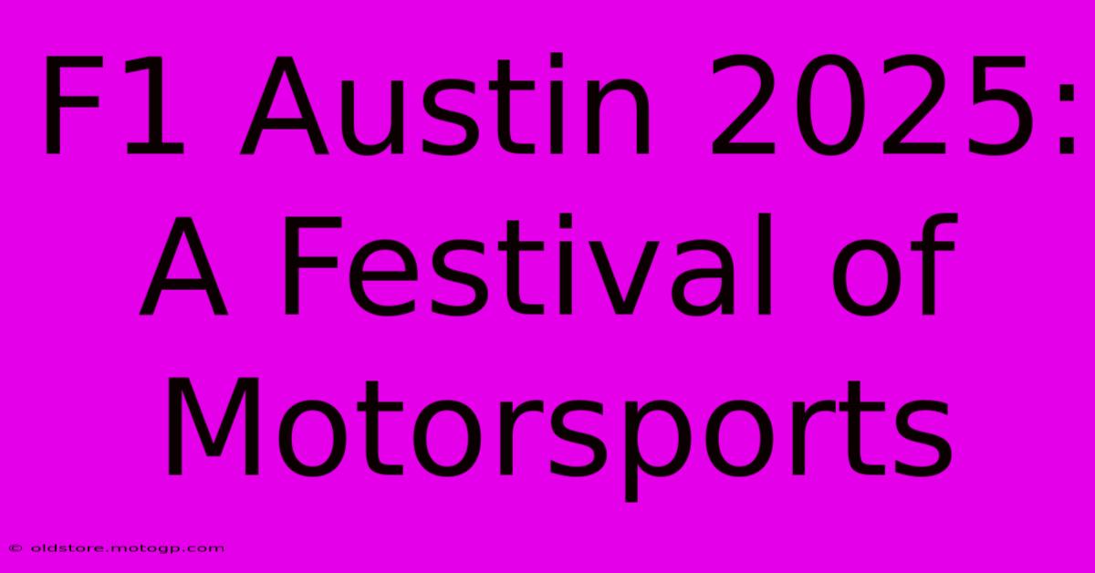 F1 Austin 2025: A Festival Of Motorsports