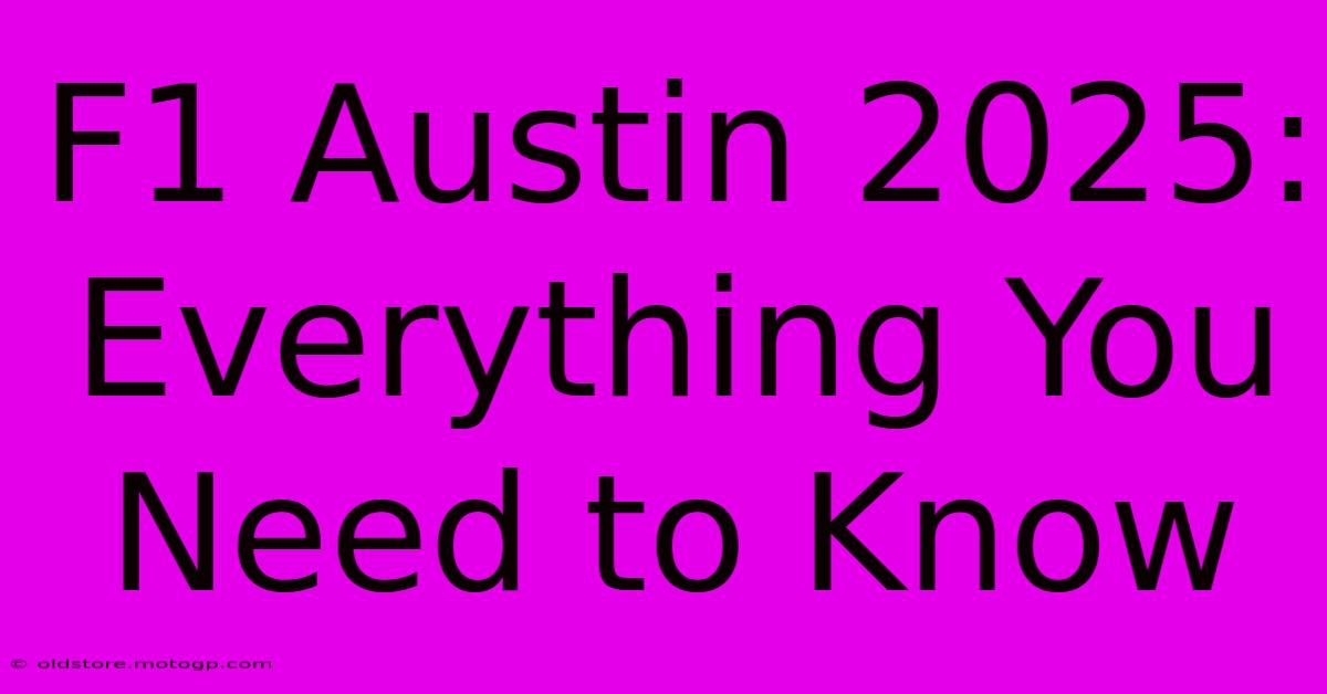 F1 Austin 2025: Everything You Need To Know