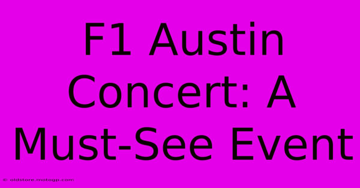 F1 Austin Concert: A Must-See Event